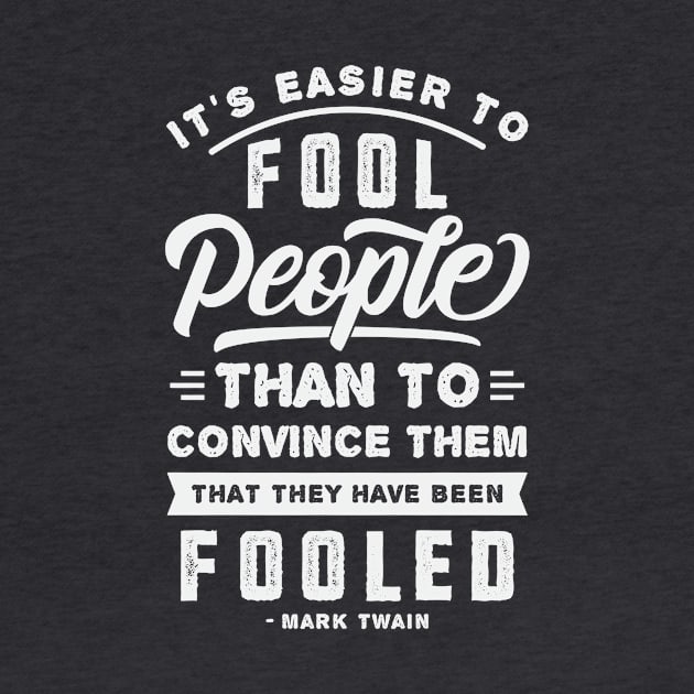 It's Easier To Fool People - Mark Twain Quote by CatsCrew